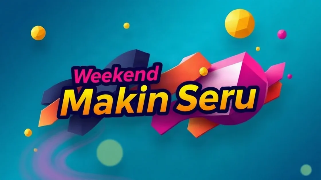 Weekend Makin Seru