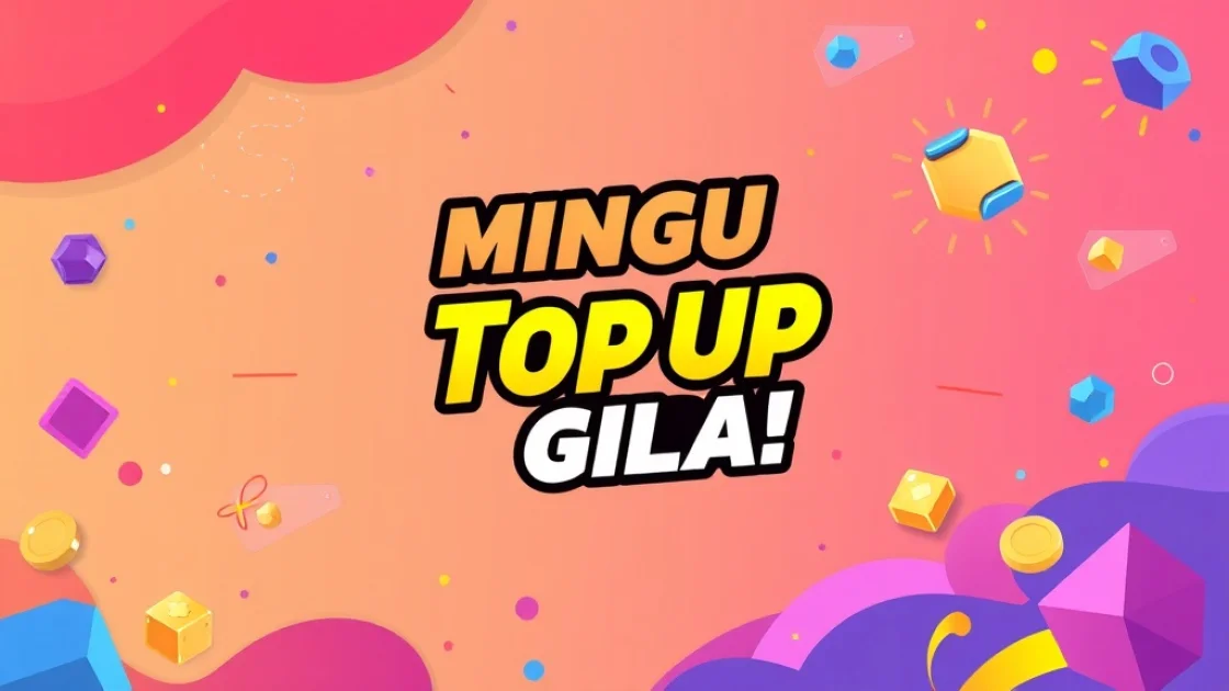 Minggu Top Up Gila!